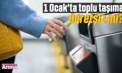 1 Ocak'ta toplu taşıma ücretsiz mi?