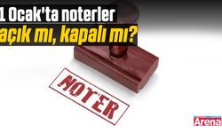 1 Ocak'ta noterler açık mı, kapalı mı?