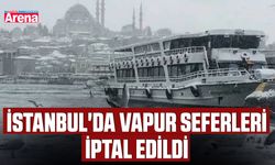 İstanbul'da vapur seferleri iptal edildi