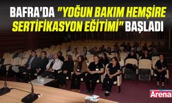 Bafra'da "Yoğun Bakım Hemşire Sertifikasyon Eğitimi" başladı