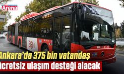 Ankara’da 375 bin vatandaş ücretsiz ulaşım desteği alacak