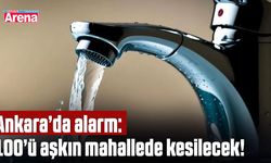 Ankara’da alarm: 100’ü aşkın mahallede kesilecek!