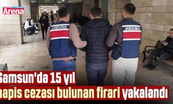 Samsun'da 15 yıl hapis cezası bulunan firari yakalandı
