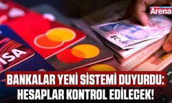 Bankalar yeni sistemi duyurdu: Hesaplar kontrol edilecek!