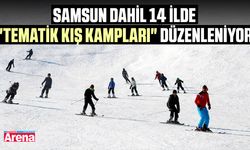 Samsun dahil 14 ilde "Tematik Kış Kampları" düzenleniyor