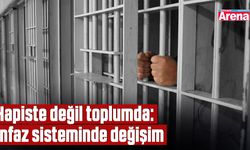 Hapiste değil toplumda: İnfaz sisteminde değişim