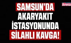Samsun’da akaryakıt istasyonunda silahlı kavga!