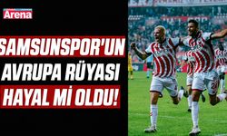 Samsunspor'un Avrupa rüyası hayal mi oldu!