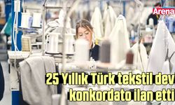 25 Yıllık Türk tekstil devi konkordato ilan etti!