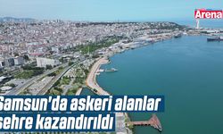 Samsun'da askeri alanlar şehre kazandırıldı