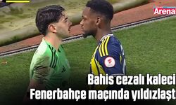 Bahis cezalı kaleci, Fenerbahçe maçında yıldızlaştı