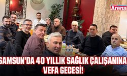 Samsun'da 40 yıllık sağlık çalışanına vefa gecesi!