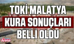 TOKİ Malatya kura sonuçları belli oldu