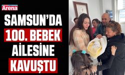 Samsun’da 100. bebek ailesine kavuştu