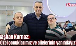 Başkan Kurnaz: "Özel çocuklarımız ve ailelerinin yanındayız"