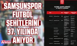 Samsunspor futbol şehitlerini 37. yılında anıyor