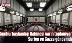 Kabine yarın toplanıyor: Suriye ve Gazze gündemde