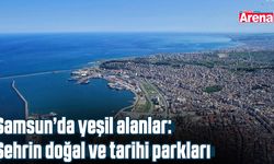 Samsun’da yeşil alanlar: Şehrin doğal ve tarihi parkları