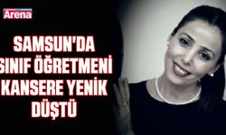 Samsun'da sınıf öğretmeni kansere yenik düştü