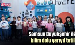 Samsun Büyükşehir ile bilim dolu yarıyıl tatili