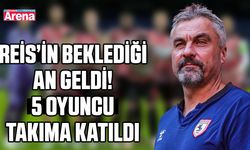 Reis’in beklediği an geldi! 5 oyuncu takıma katıldı