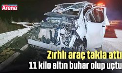 Zırhlı araç takla attı: 11 kilo altın buhar olup uçtu!