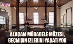 Alaçam Mübadele Müzesi, geçmişin izlerini yaşatıyor