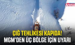 Çığ tehlikesi kapıda! MGM’den üç bölge için uyarı