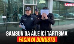 Samsun'da aile içi tartışma faciaya dönüştü