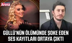 Güllü’nün ölümüyle ilgili soruşturmada yeni ses kayıtları