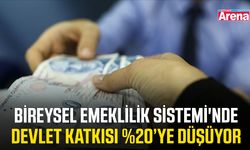 Bireysel Emeklilik Sistemi'nde devlet katkısı %20’ye düşüyor