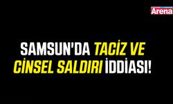 Samsun'da taciz ve cinsel saldırı iddiası!