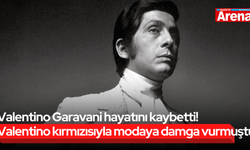 Valentino Garavani hayatını kaybetti!