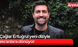 Çağlar Ertuğrul yeni diziyle ekranlara dönüyor