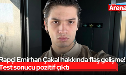 Rapçi Emirhan Çakal hakkında flaş gelişme! Test sonucu pozitif çıktı