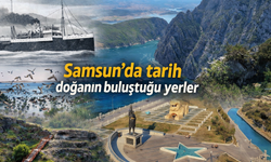 Samsun’da tarih ve doğanın buluştuğu yerler