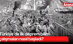 Türkiye’de ilk deprem bilim çalışmaları nasıl başladı?