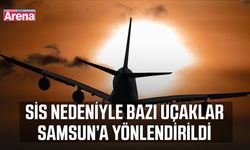 Etkili olan sis nedeniyle bazı uçak seferleri Samsun’a yönlendirildi