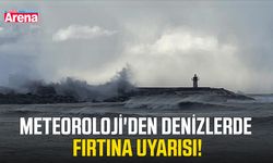 Meteoroloji'den denizlerde fırtına uyarısı!