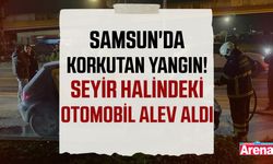 Samsun'da korkutan yangın! Seyir halindeki otomobil alev aldı