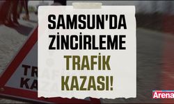 Samsun'da zincirleme trafik kazası!
