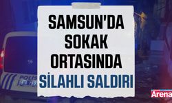 Samsun’da sokak ortasında silahlı saldırı!