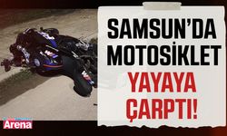 Samsun’da motosiklet yayaya çarptı!