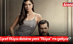 Eşref Rüya dizisine yeni “Rüya” mı geliyor?
