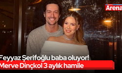 Feyyaz Şerifoğlu baba oluyor! Merve Dinçkol 3 aylık hamile