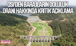 DSİ'den barajların doluluk oranı hakkında kritik açıklama