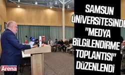 Samsun Üniversitesinde "Medya Bilgilendirme Toplantısı" düzenlendi