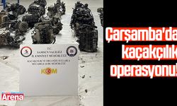 Çarşamba'da kaçakçılık operasyonu!