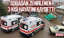 Sobadan zehirlenen 3 kişi hayatını kaybetti