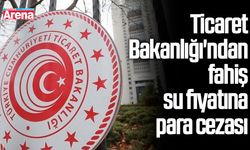 Ticaret Bakanlığı'ndan fahiş su fiyatına para cezası